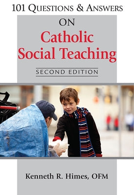 101 Questions & Answers on Catholic Social Teaching by Himes, Kenneth R.