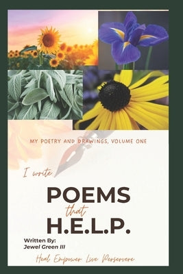 I Write Poems that H. E. L. P.: Heal Empower Live Persevere by Green, Jewel, III
