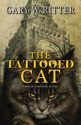 The Tattooed Cat: A Novel of Supernatural Suspense by Ritter, Gary W.