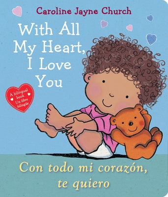 With All My Heart, I Love You / Con Todo Mi Corazón, Te Quiero by Church, Caroline Jayne