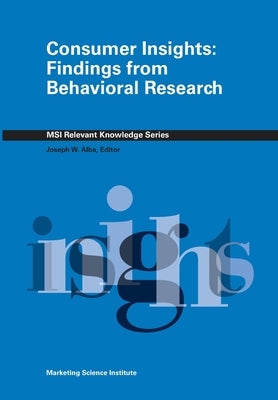 Consumer Insights: Findings from Behavioral Research by Alba Editor, Joseph W.