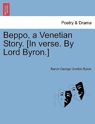 Beppo, a Venetian Story. [In Verse. by Lord Byron.] Seventh Edition by Byron, Baron George Gordon