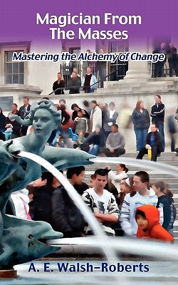 Magician From The Masses by Walsh-Roberts, A. E.