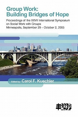 Group Work: Building Bridges of Hope by Kuechler, Carol F.