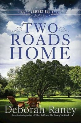 Two Roads Home: A Chicory Inn Novel - Book 2 by Raney, Deborah