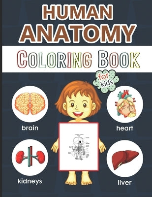 Human Anatomy Coloring Book for Kids: Over 50 Human Body Coloring Pages, Great Gift for Boys & Girls, Ages 4, 5, 6, 7, and 8 Years Old (Coloring Books by For Children, Physiology
