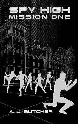 Spy High Mission One by Butcher, A. J.