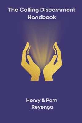 The Calling Discernment Handbook by Reyenga, Pam