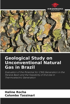 Geological Study on Unconventional Natural Gas in Brazil by Rocha, Haline