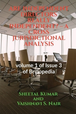 Are Independent Directors Really Independent? - A Cross Jurisdictional Analysis by Kumar, Sheetal