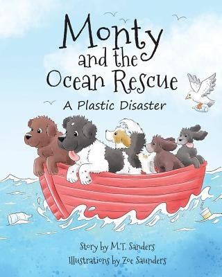Monty and the Ocean Rescue: A Plastic Disaster by Sanders, Mt