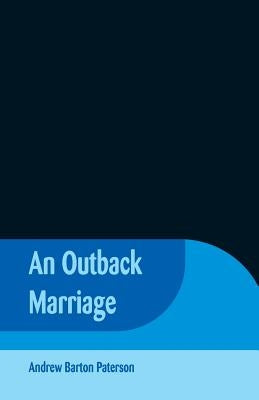 An Outback Marriage by Paterson, Andrew Barton