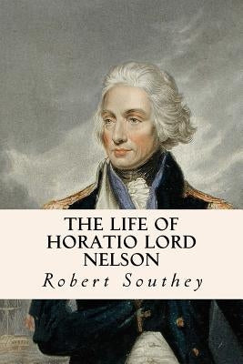 The Life of Horatio Lord Nelson by Southey, Robert