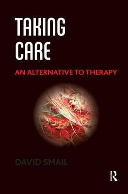 Taking Care: An Alternative to Therapy by Smail, David