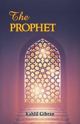 The Prophet by Gibran, Kahlil