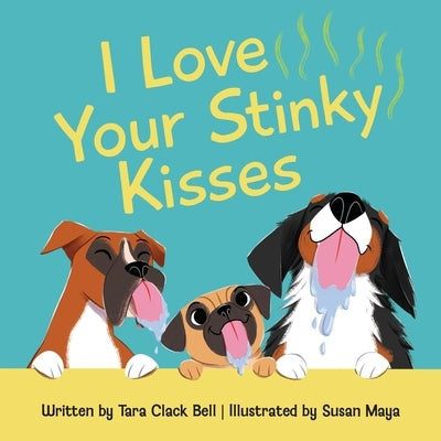 I Love Your Stinky Kisses by Clack Bell, Tara