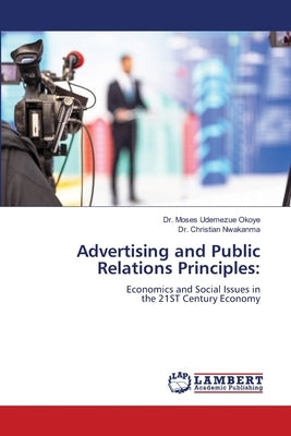 Advertising and Public Relations Principles by Okoye, Moses Udemezue