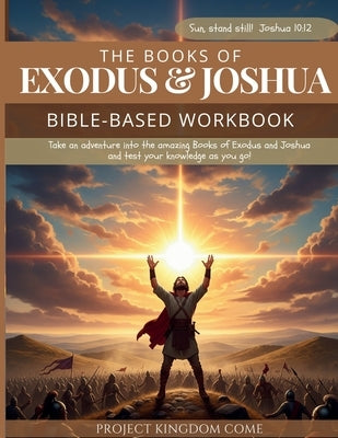 The Book of Exodus and Joshua Workbook I Kids Workbook to Help Children Study and Understand the Bible I Biblical quizzes for kids ages 9 and above: B by Kariuki, Florence