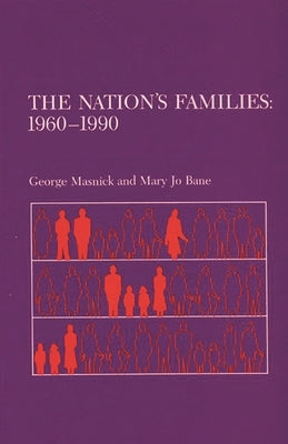 The Nation's Families: 1960-1990 by Masnick, George S.