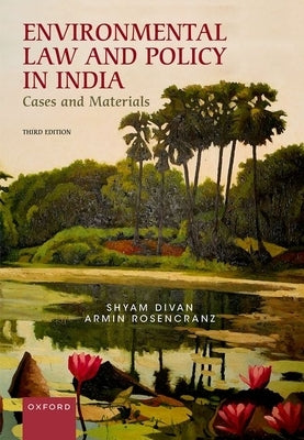 Environmental Law and Policy in India: Cases and Materials by Divan, Shyam
