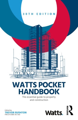 Watts Pocket Handbook: The Essential Guide to Property and Construction by Rushton, Trevor