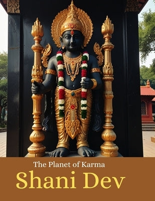 Shani Dev: The Planet of Karma by Bisht, Swati
