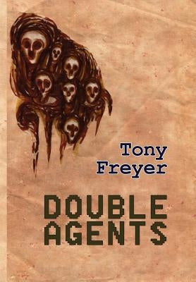 Double Agents by Freyer, Tony