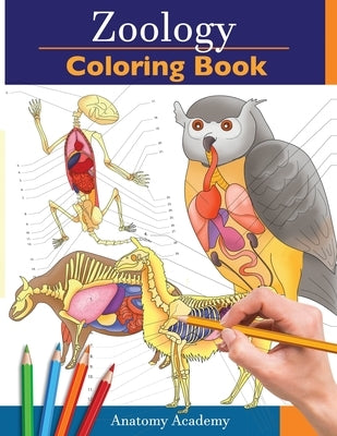 Zoology Coloring Book: Incredibly Detailed Self-Test Animal Anatomy Color workbook Perfect Gift for Veterinary Students and Animal Lovers by Academy, Anatomy