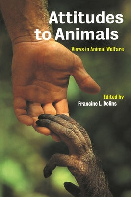 Attitudes to Animals: Views in Animal Welfare by Dolins, Francine L.