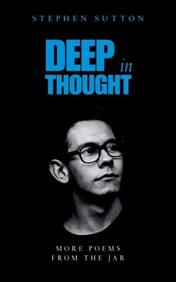 Deep in Thought: More Poems from the Jar by Sutton, Stephen
