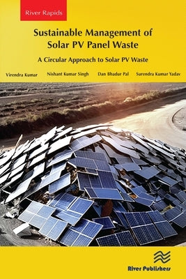 Sustainable Management of Solar PV Panel Waste: A Circular Approach to Solar PV Waste by Kumar, Virendra