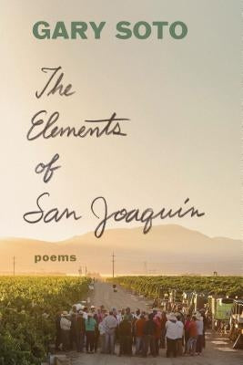 The Elements of San Joaquin: Poems (Chicano Poetry, Poems from Prison, Poetry Book) by Soto, Gary