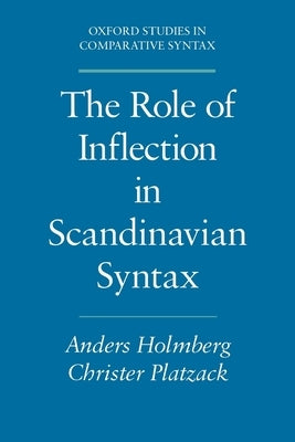 Role of Inflection Scandinavian Syntax Oscs by Holmberg, Anders