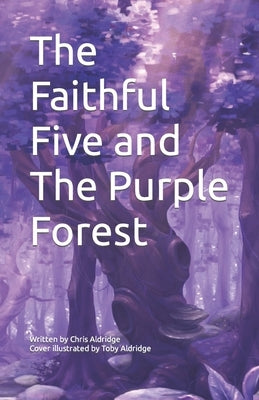 The Faithful Five and The Purple Forest by Aldridge, Chris
