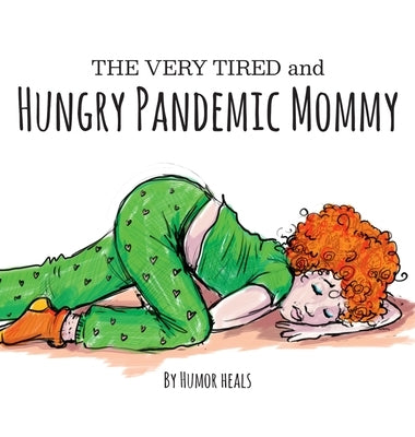 The Very Tired and Hungry Pandemic Mommy by Heals Us, Humor
