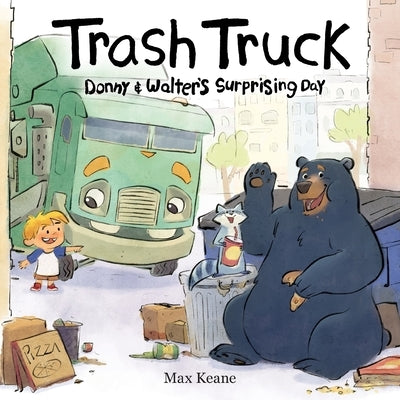Trash Truck: Donny & Walter's Surprising Day by Keane, Max