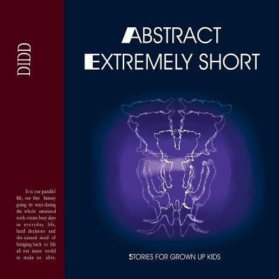 Abstract Extremely Short: Stories for Grown Up Kids by Ivanova, Diana