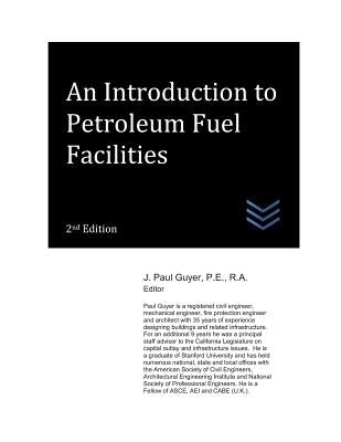 An Introduction to Petroleum Fuel Facilities by Guyer, J. Paul