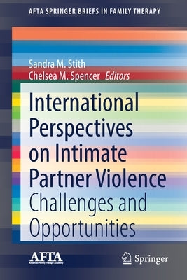 International Perspectives on Intimate Partner Violence: Challenges and Opportunities by Stith, Sandra M.
