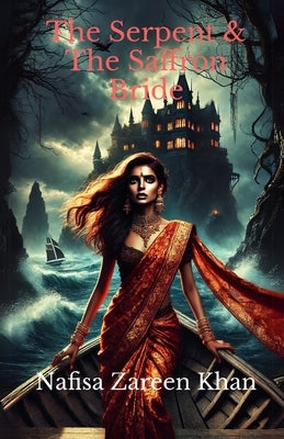 The Serpent & The Saffron Bride by Khan, Nafisa Zareen