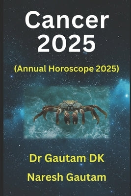 Cancer 2025: Annual Horoscope 2025 by Gautam, Naresh