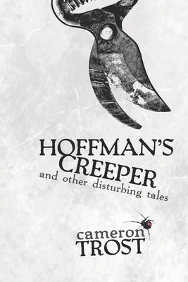 Hoffman's Creeper and Other Disturbing Tales by Trost, Cameron