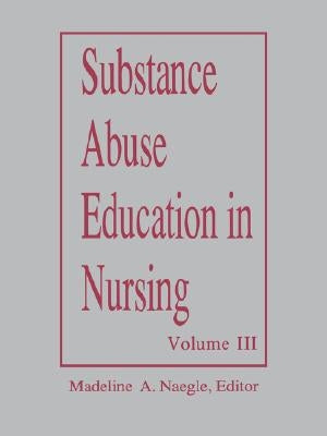 Substance Abuse Education in Nursing, Volume III: . by Naegle, Madeline A.