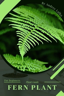 Fern Plant: Plant Guide by Lalko, Andrey
