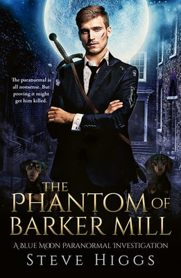The Phantom of Barker Mill by Higgs, Steve