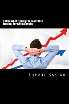 HNK Market Timing For Profitable Trading For CSE Colombo by Kanade, Hemant Narayan