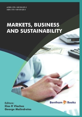 Markets, Business and Sustainability by Malindretos, George