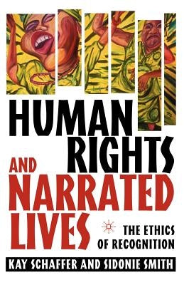 Human Rights and Narrated Lives: The Ethics of Recognition by Schaffer, K.