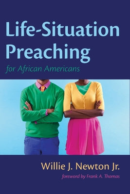 Life-Situation Preaching for African-Americans by Newton, Willie J., Jr.