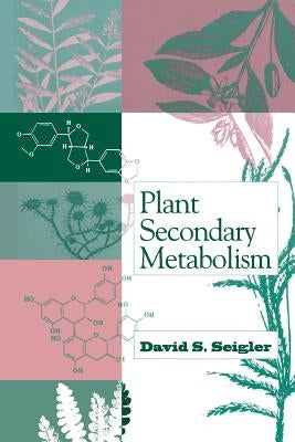 Plant Secondary Metabolism by Seigler, David S.